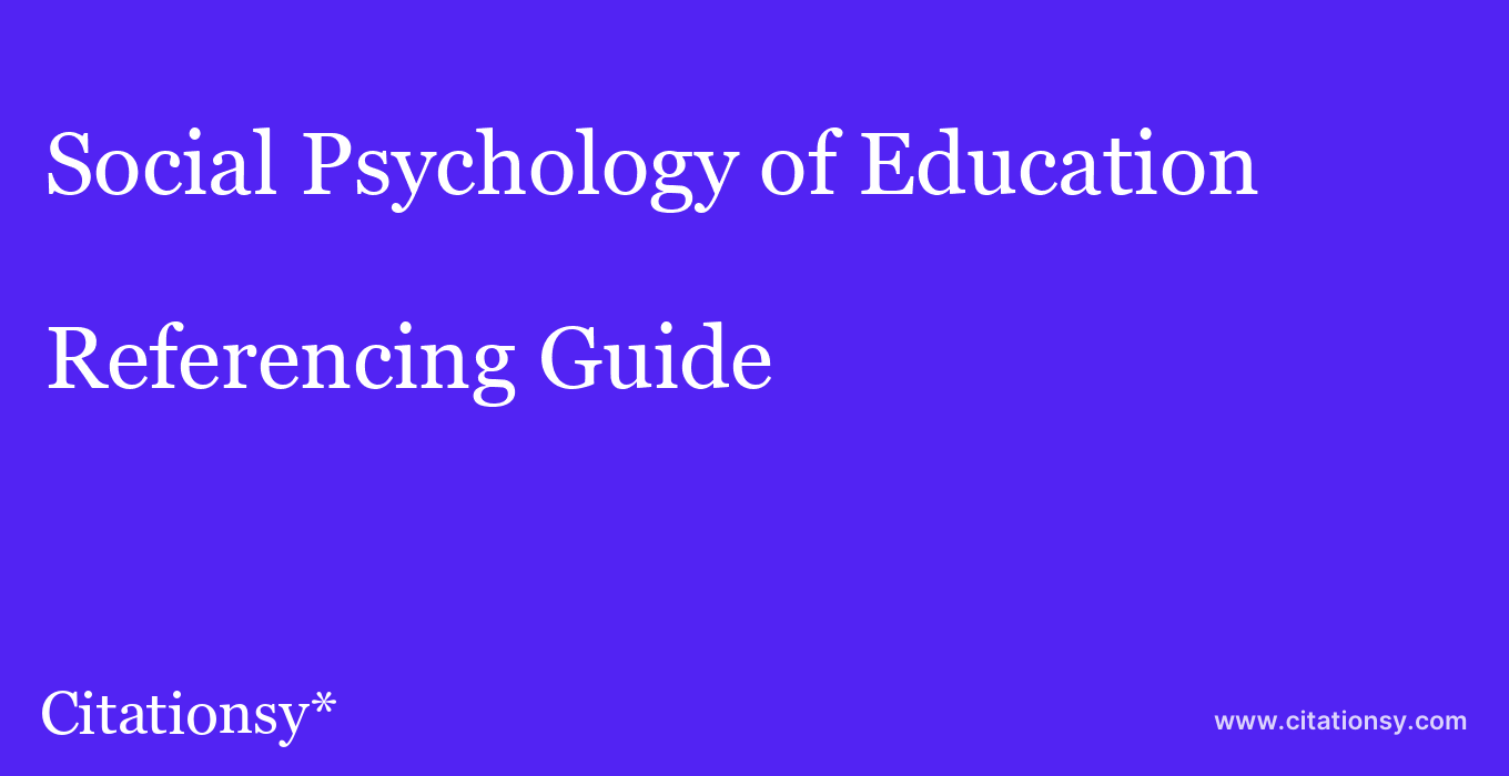 cite Social Psychology of Education  — Referencing Guide